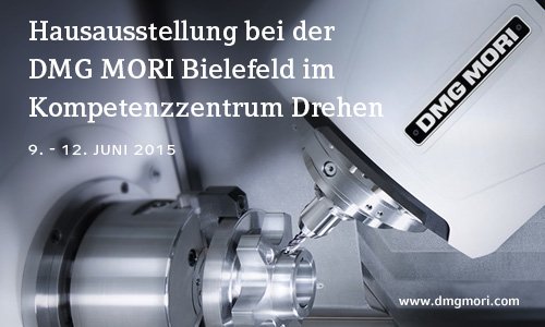 Hausausstellung bei der DMG MORI Bielefeld im Kompetenzzentrum Drehen, 9. bis 12. Juni 2015 