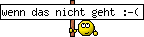 wenn das nicht geht :-(