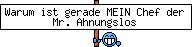 Warum ist gerade MEIN Chef der Mr. Ahnungslos